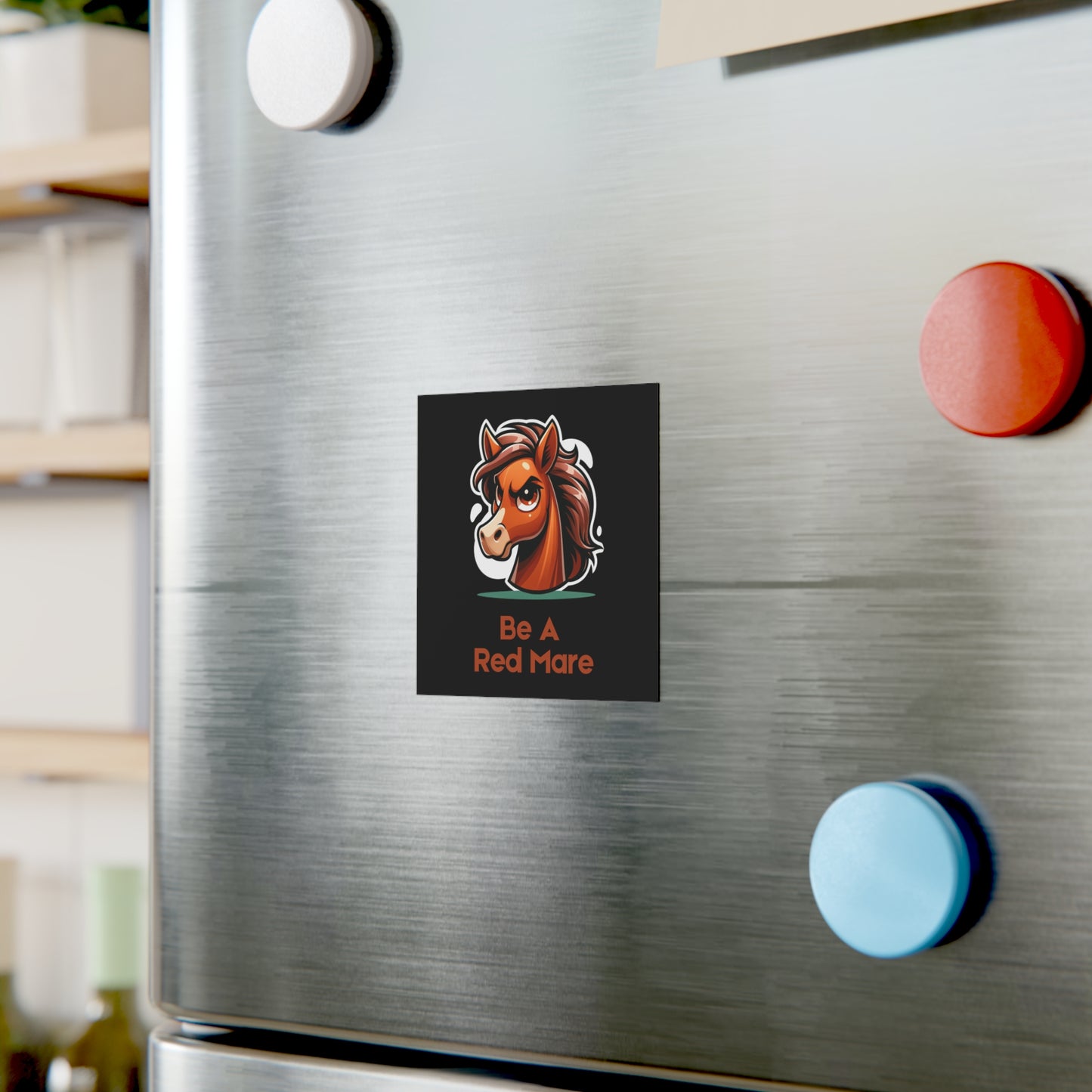 Be A Red Mare Square Magnet