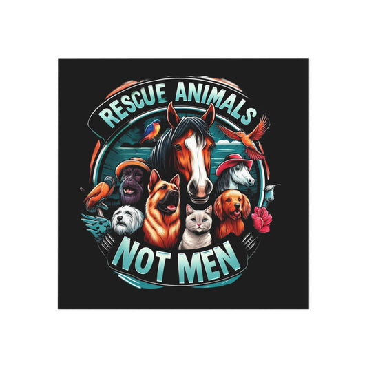 Rescue Animals Not Men Square Magnet