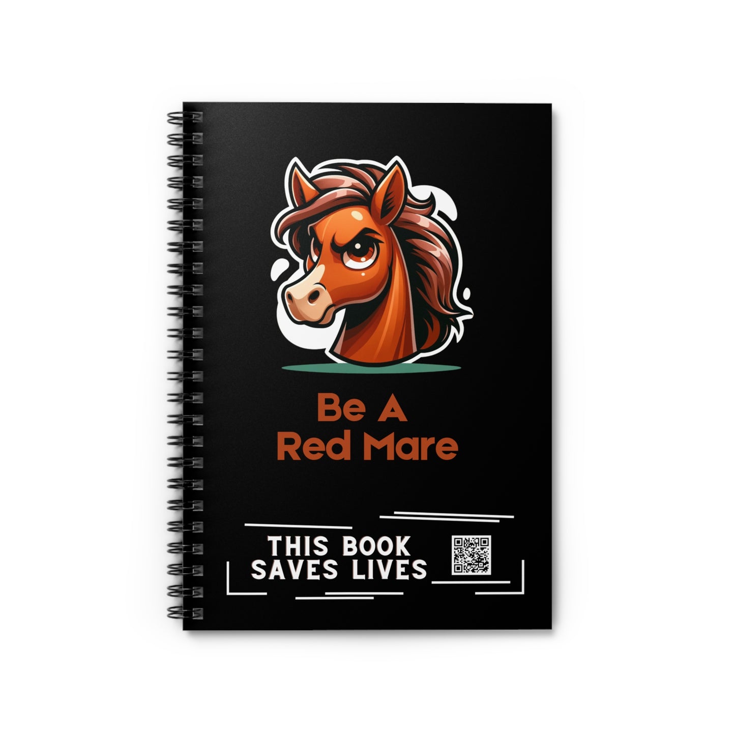 Be a Red Mare Spiral Notebook - Ruled Line