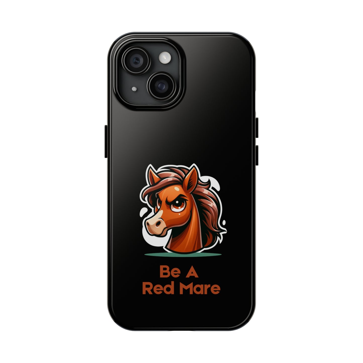 Be A Red Mare Phone Cases